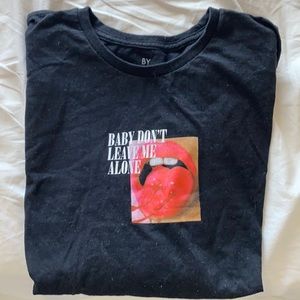 Baby don’t leave me alone T-shirt